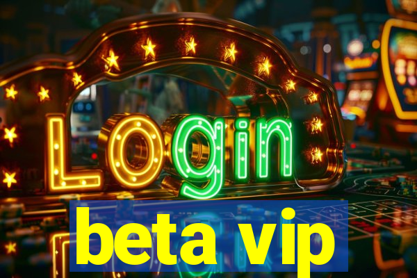 beta vip